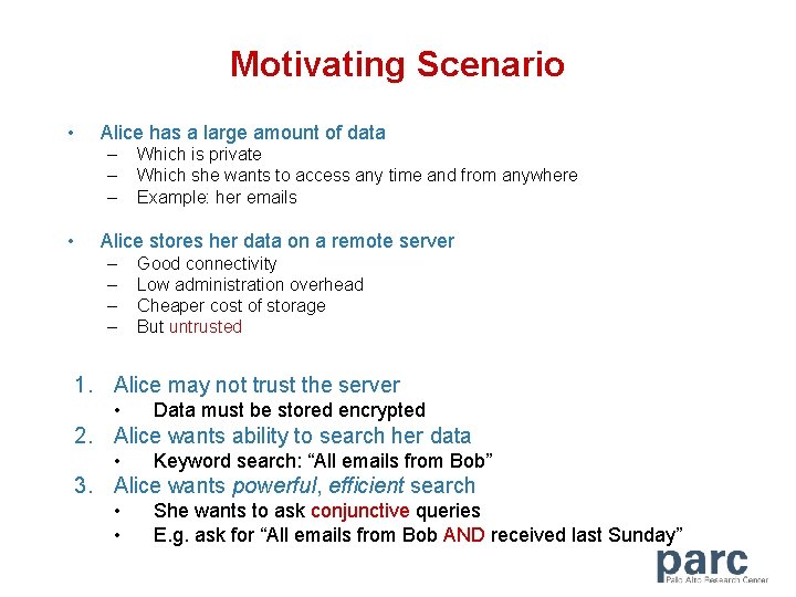 Motivating Scenario • Alice has a large amount of data – – – •