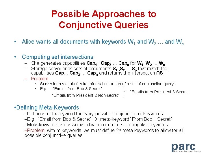 Possible Approaches to Conjunctive Queries • Alice wants all documents with keywords W 1