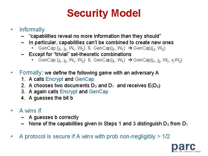 Security Model • Informally – “capabilities reveal no more information than they should” –