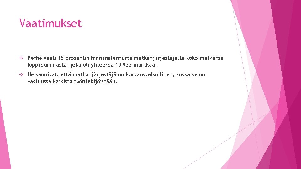 Vaatimukset v Perhe vaati 15 prosentin hinnanalennusta matkanjärjestäjältä koko matkansa loppusummasta, joka oli yhteensä