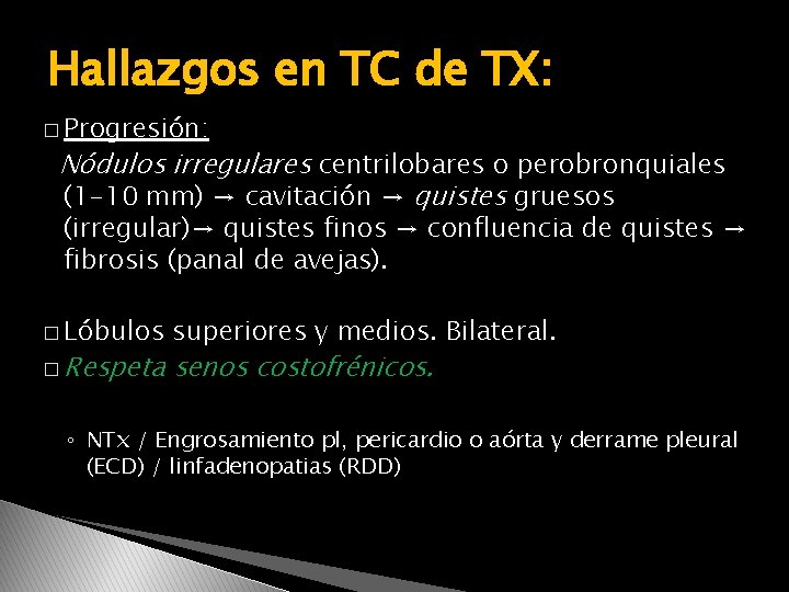 Hallazgos en TC de TX: � Progresión: Nódulos irregulares centrilobares o perobronquiales (1 -10