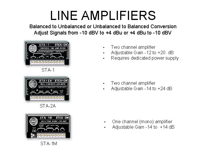 LINE AMPLIFIERS Balanced to Unbalanced or Unbalanced to Balanced Conversion Adjust Signals from -10