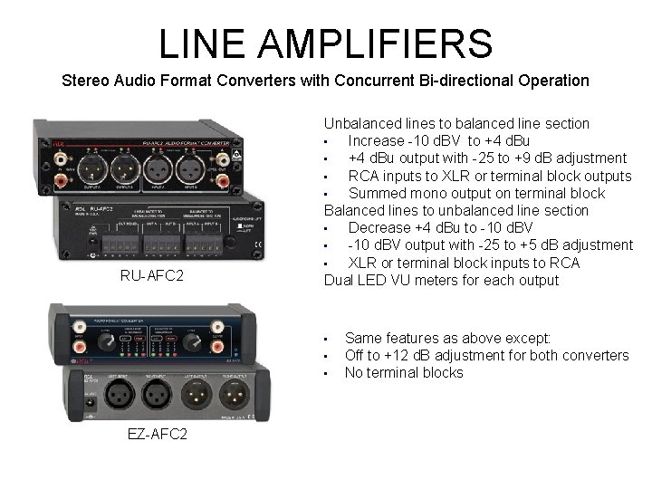 LINE AMPLIFIERS Stereo Audio Format Converters with Concurrent Bi-directional Operation RU-AFC 2 Unbalanced lines
