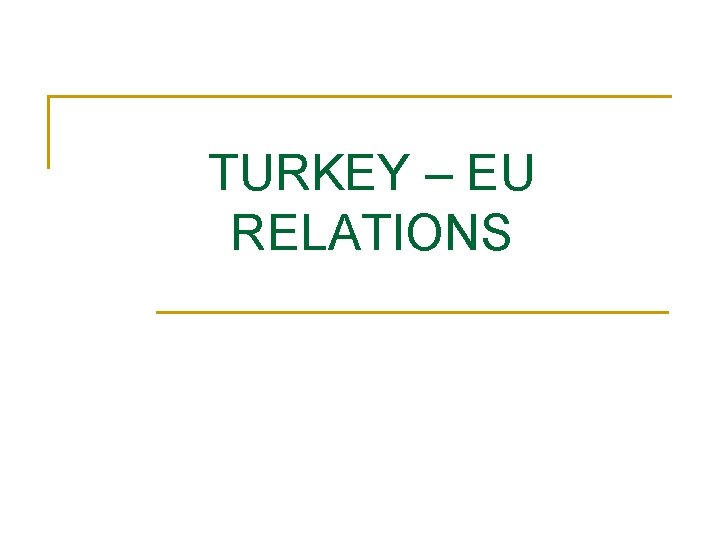 TURKEY – EU RELATIONS 