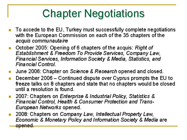 Chapter Negotiations n n n To accede to the EU, Turkey must successfully complete