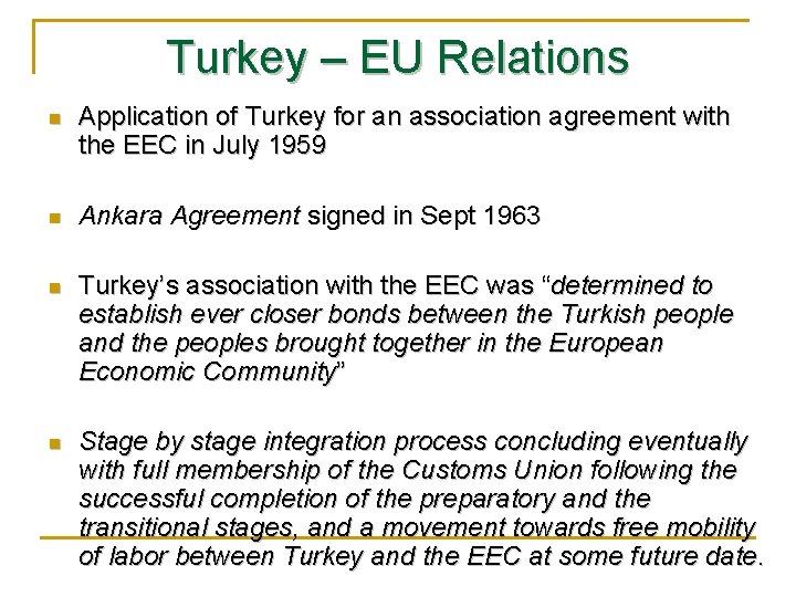 Turkey – EU Relations n Application of Turkey for an association agreement with the