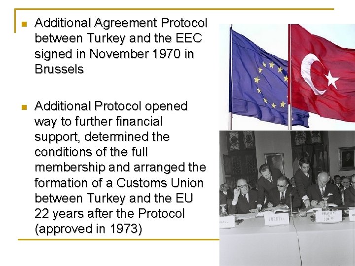 n Additional Agreement Protocol between Turkey and the EEC signed in November 1970 in