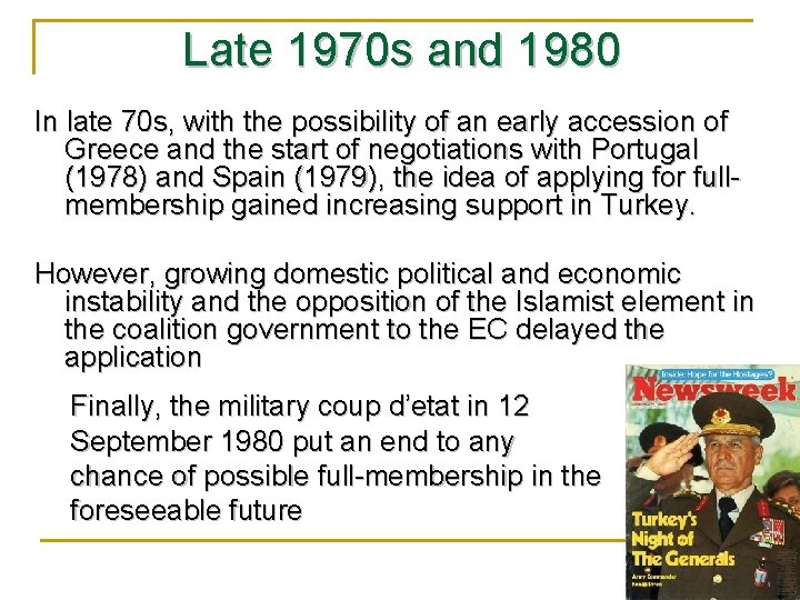Late 1970 s and 1980 In late 70 s, with the possibility of an