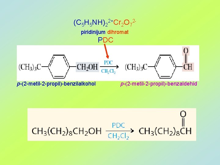 (C 5 H 5 NH)22+Cr 2 O 72 piridinijum dihromat PDC p-(2 -metil-2 -propil)-benzilalkohol