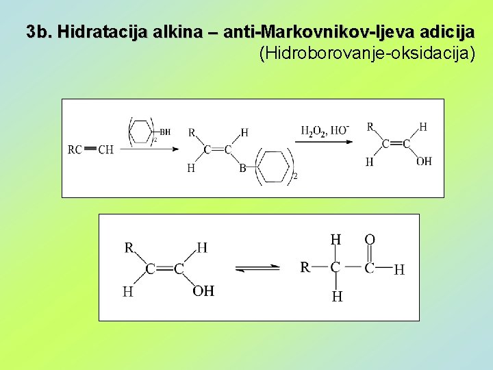 3 b. Hidratacija alkina – anti-Markovnikov-ljeva adicija (Hidroborovanje-oksidacija) 