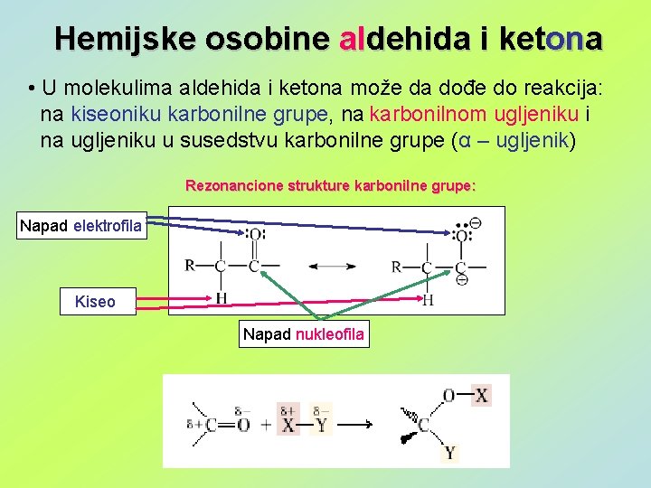 Hemijske osobine aldehida i ketona • U molekulima aldehida i ketona može da dođe
