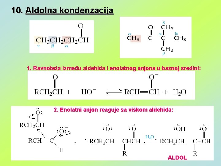 10. Aldolna kondenzacija 1. Ravnoteža između aldehida i enolatnog anjona u baznoj sredini: 2.