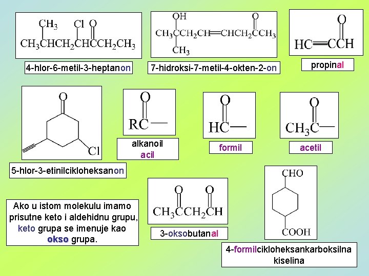 4 -hlor-6 -metil-3 -heptanon 7 -hidroksi-7 -metil-4 -okten-2 -on alkanoil acil formil propinal acetil