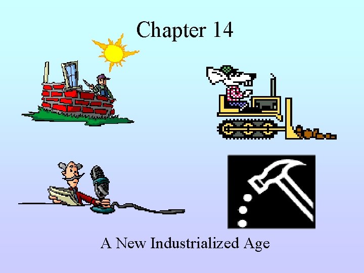 Chapter 14 A New Industrialized Age 