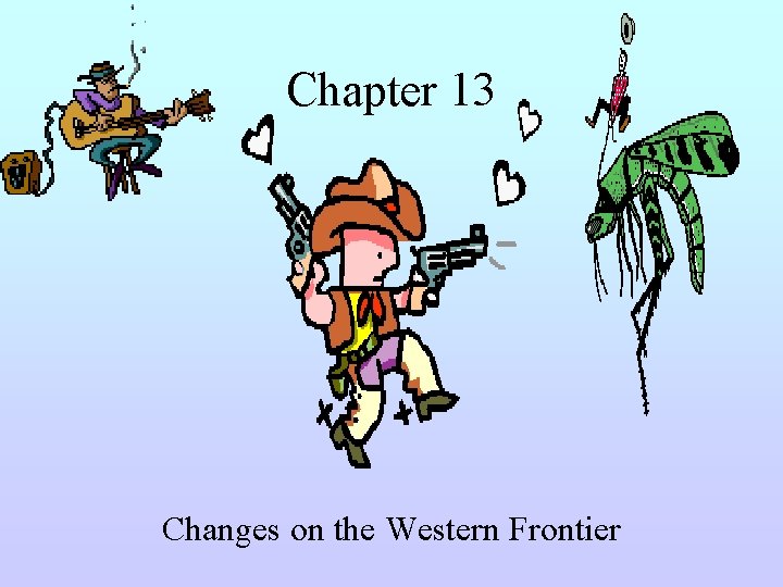 Chapter 13 Changes on the Western Frontier 