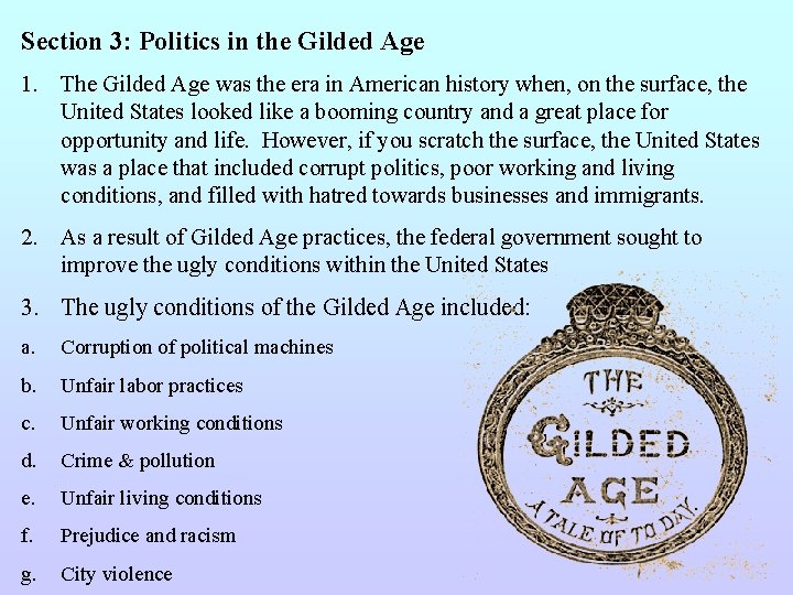 Section 3: Politics in the Gilded Age 1. The Gilded Age was the era