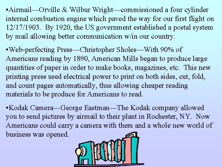  • Airmail—Orville & Wilbur Wright—commissioned a four cylinder internal combustion engine which paved