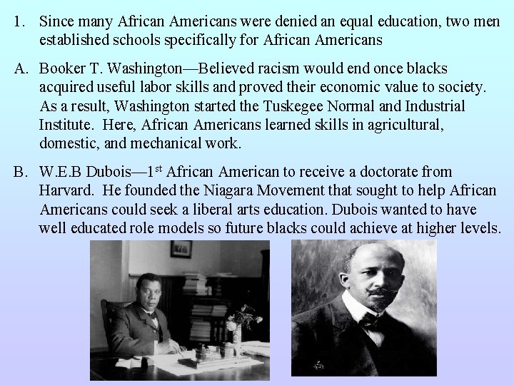 1. Since many African Americans were denied an equal education, two men established schools