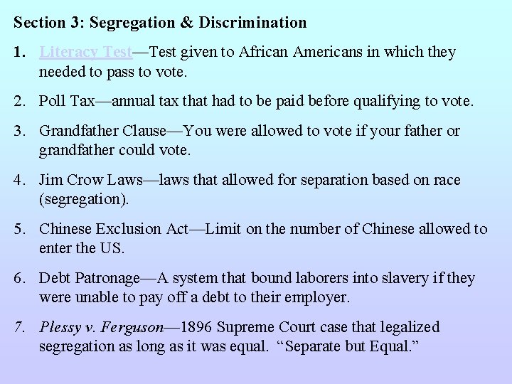 Section 3: Segregation & Discrimination 1. Literacy Test—Test given to African Americans in which