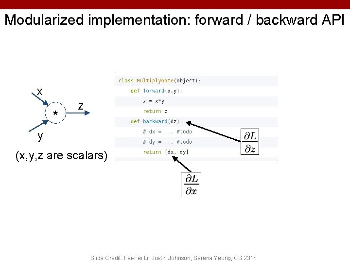 Modularized implementation: forward / backward API x * z y (x, y, z are Modularized implementation: forward / backward API x * z y (x, y, z are