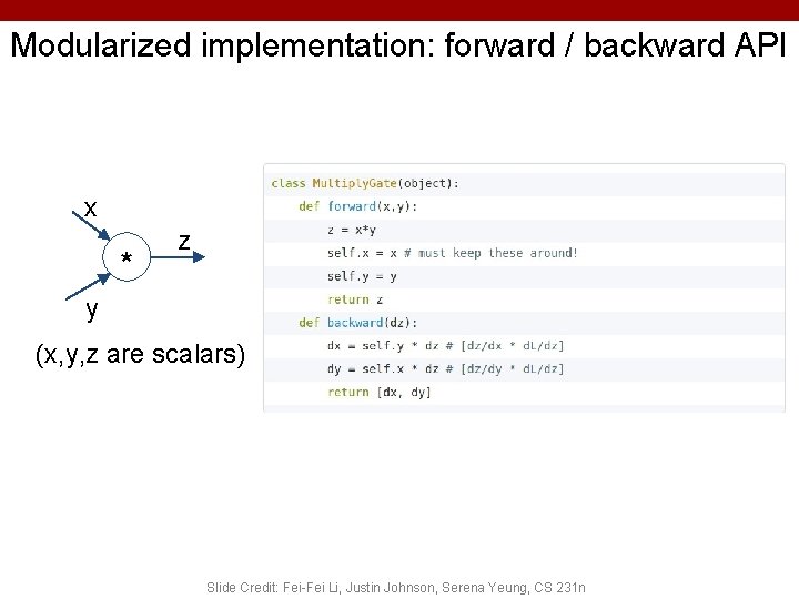 Modularized implementation: forward / backward API x * z y (x, y, z are Modularized implementation: forward / backward API x * z y (x, y, z are