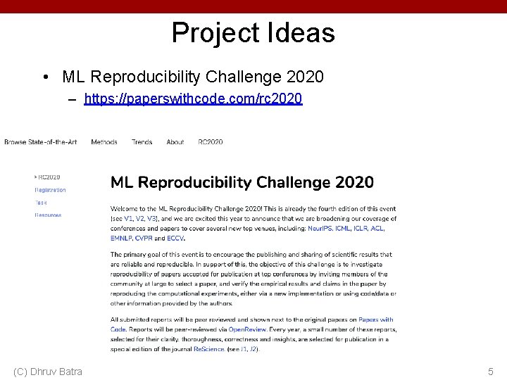Project Ideas • ML Reproducibility Challenge 2020 – https: //paperswithcode. com/rc 2020 (C) Dhruv Project Ideas • ML Reproducibility Challenge 2020 – https: //paperswithcode. com/rc 2020 (C) Dhruv