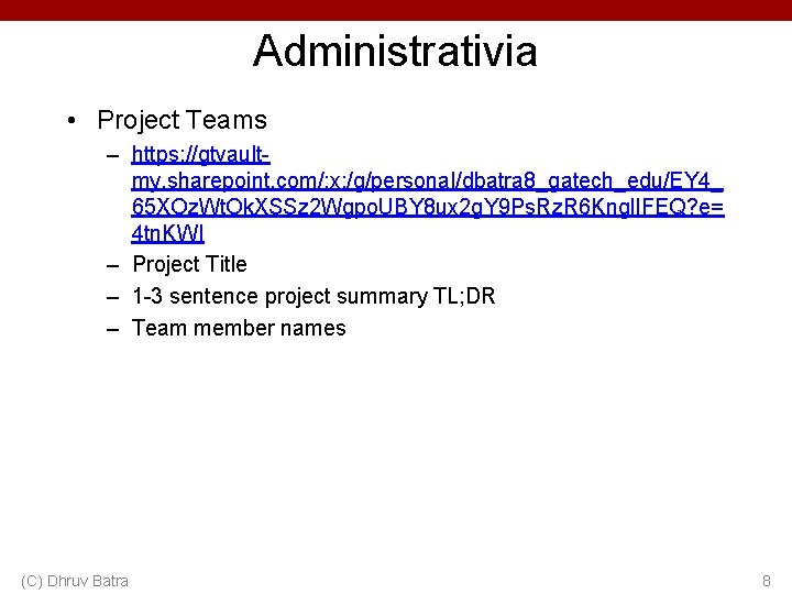 Administrativia • Project Teams – https: //gtvaultmy. sharepoint. com/: x: /g/personal/dbatra 8_gatech_edu/EY 4_ 65 Administrativia • Project Teams – https: //gtvaultmy. sharepoint. com/: x: /g/personal/dbatra 8_gatech_edu/EY 4_ 65