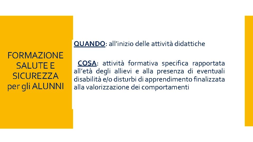 QUANDO: all’inizio delle attività didattiche FORMAZIONE SALUTE E SICUREZZA per gli ALUNNI COSA: attività QUANDO: all’inizio delle attività didattiche FORMAZIONE SALUTE E SICUREZZA per gli ALUNNI COSA: attività