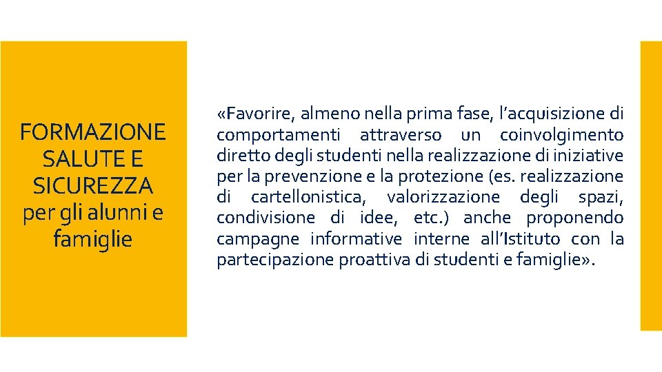 FORMAZIONE SALUTE E SICUREZZA per gli alunni e famiglie «Favorire, almeno nella prima fase, FORMAZIONE SALUTE E SICUREZZA per gli alunni e famiglie «Favorire, almeno nella prima fase,