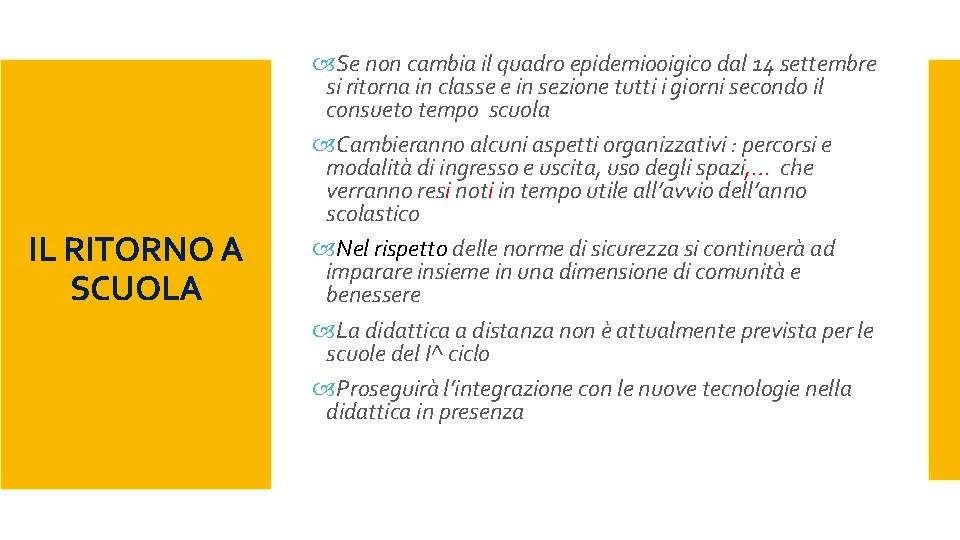 IL RITORNO A SCUOLA Se non cambia il quadro epidemiooigico dal 14 settembre si IL RITORNO A SCUOLA Se non cambia il quadro epidemiooigico dal 14 settembre si