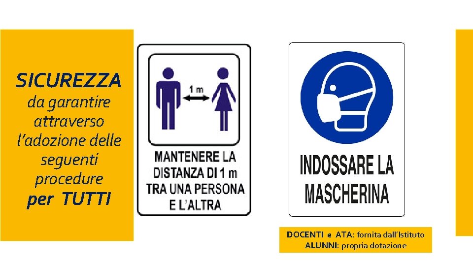 SICUREZZA da garantire attraverso l’adozione delle seguenti procedure per TUTTI DOCENTI e ATA: fornita SICUREZZA da garantire attraverso l’adozione delle seguenti procedure per TUTTI DOCENTI e ATA: fornita