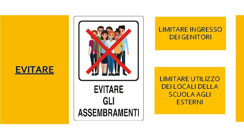 LIMITARE INGRESSO DEI GENITORI EVITARE LIMITARE UTILIZZO DEI LOCALI DELLA SCUOLA AGLI ESTERNI LIMITARE INGRESSO DEI GENITORI EVITARE LIMITARE UTILIZZO DEI LOCALI DELLA SCUOLA AGLI ESTERNI