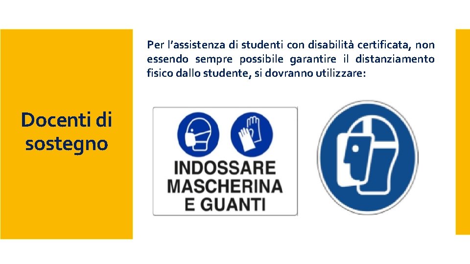 Per l’assistenza di studenti con disabilità certificata, non essendo sempre possibile garantire il distanziamento Per l’assistenza di studenti con disabilità certificata, non essendo sempre possibile garantire il distanziamento