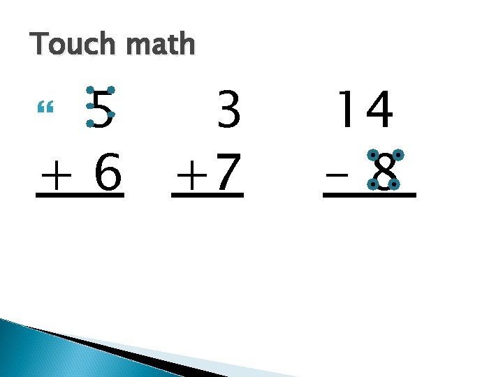 Touch math 5 3 + 6 +7 14 -8 