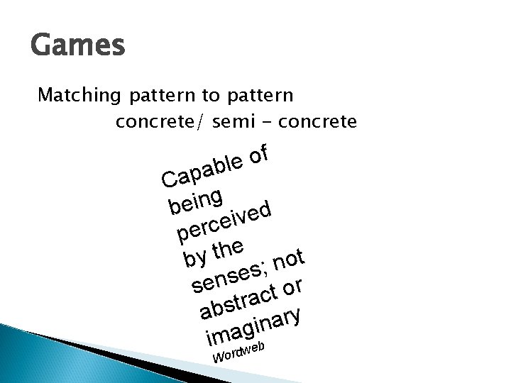 Games Matching pattern to pattern concrete/ semi - concrete f o e abl Cap
