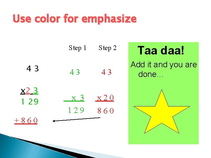 Use color for emphasize Step 1 43 x 2 3 1 29 +860 43