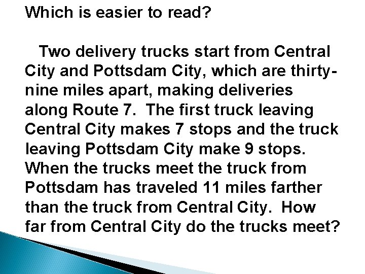 Which is easier to read? Two delivery trucks start from Central City and Pottsdam