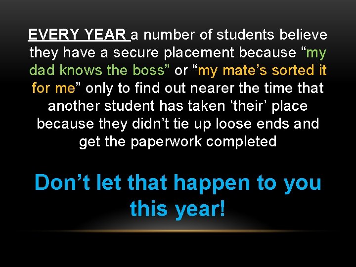 EVERY YEAR a number of students believe they have a secure placement because “my EVERY YEAR a number of students believe they have a secure placement because “my