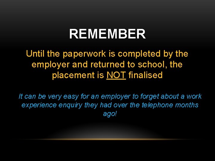 REMEMBER Until the paperwork is completed by the employer and returned to school, the REMEMBER Until the paperwork is completed by the employer and returned to school, the