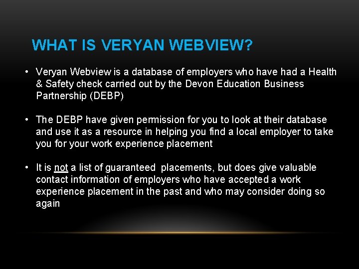WHAT IS VERYAN WEBVIEW? • Veryan Webview is a database of employers who have WHAT IS VERYAN WEBVIEW? • Veryan Webview is a database of employers who have