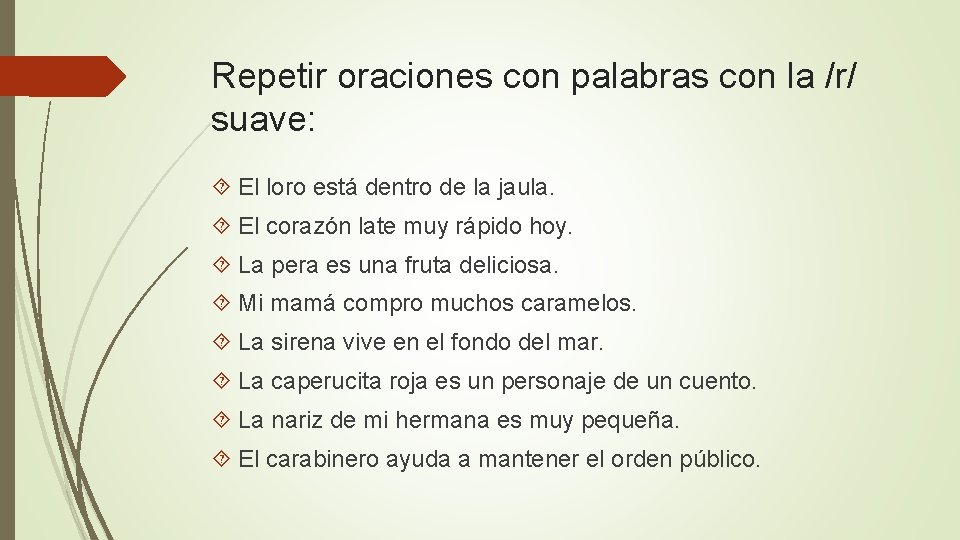 Repetir oraciones con palabras con la /r/ suave: El loro está dentro de la