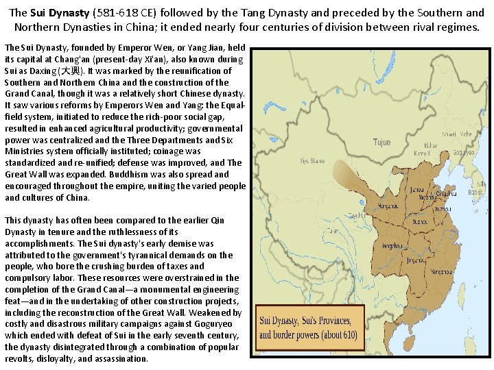 The Sui Dynasty (581 -618 CE) followed by the Tang Dynasty and preceded by