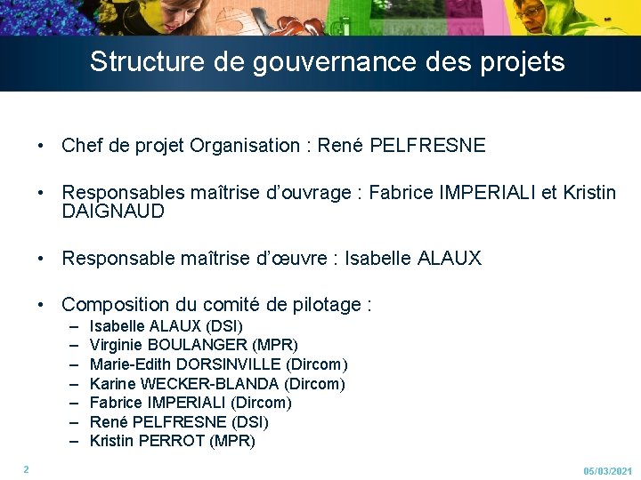 Structure de gouvernance des projets • Chef de projet Organisation : René PELFRESNE • Structure de gouvernance des projets • Chef de projet Organisation : René PELFRESNE •