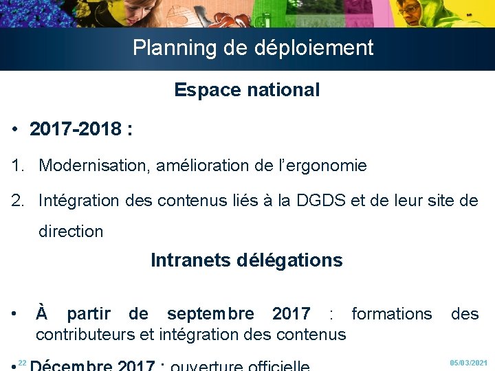 Planning de déploiement Espace national • 2017 -2018 : 1. Modernisation, amélioration de l’ergonomie Planning de déploiement Espace national • 2017 -2018 : 1. Modernisation, amélioration de l’ergonomie