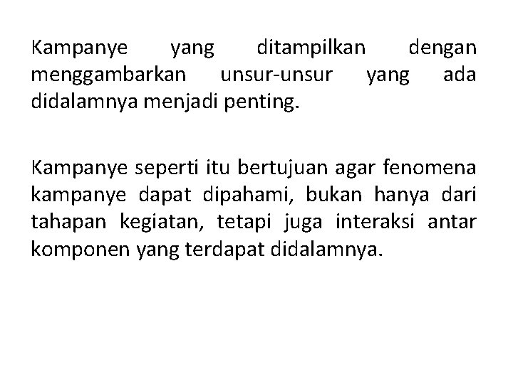 Kampanye yang ditampilkan dengan menggambarkan unsur-unsur yang ada didalamnya menjadi penting. Kampanye seperti itu