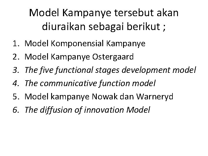 Model Kampanye tersebut akan diuraikan sebagai berikut ; 1. 2. 3. 4. 5. 6.