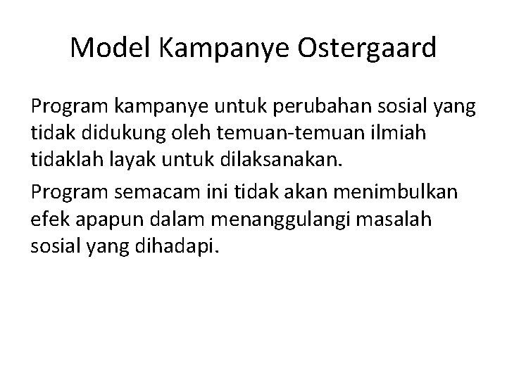 Model Kampanye Ostergaard Program kampanye untuk perubahan sosial yang tidak didukung oleh temuan-temuan ilmiah