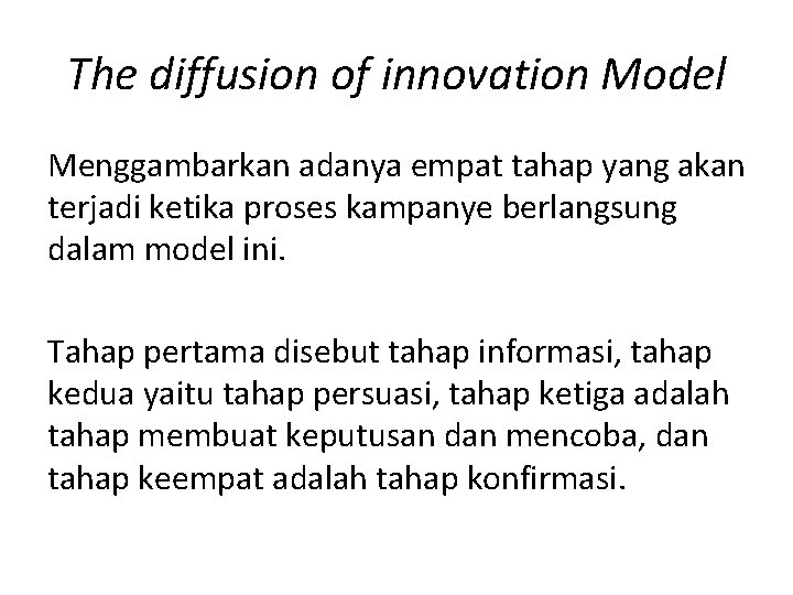 The diffusion of innovation Model Menggambarkan adanya empat tahap yang akan terjadi ketika proses