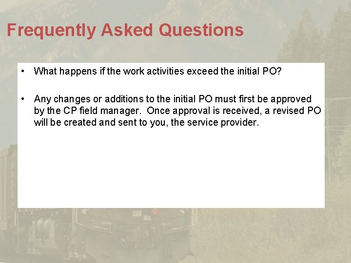 Frequently Asked Questions • What happens if the work activities exceed the initial PO? Frequently Asked Questions • What happens if the work activities exceed the initial PO?