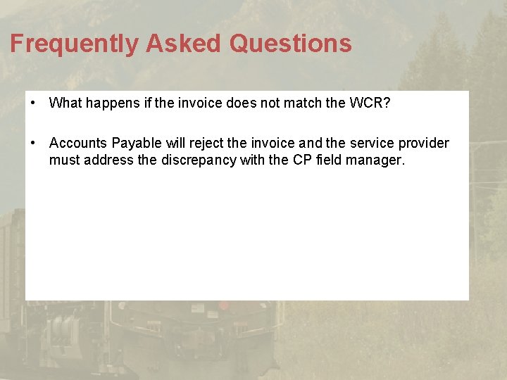 Frequently Asked Questions • What happens if the invoice does not match the WCR? Frequently Asked Questions • What happens if the invoice does not match the WCR?